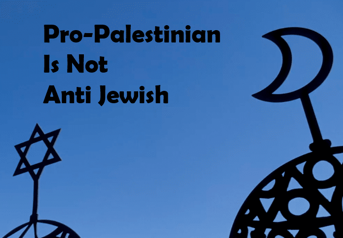 Being Pro-Palestinian Is Antisemitism Only to the State of Israel