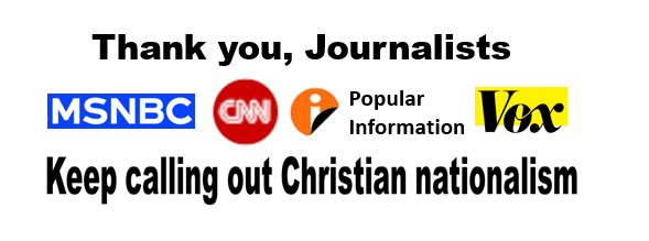 thanks to journalists who call out Christian nationalism; logos of MSNBC, CNN, Popular Information, and Vox